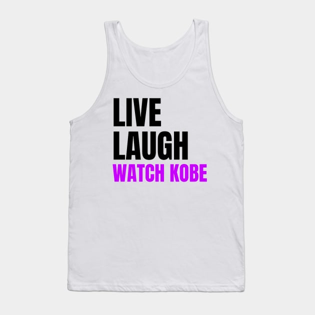 Live Laugh and Watch Kobe Bryant Tank Top by The Print Palace